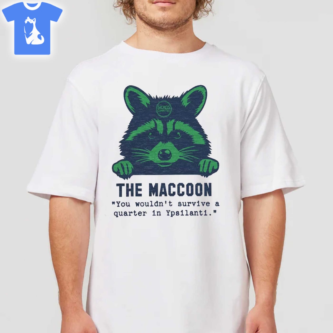 Eastern Michigan The Maccoon You Wouldn't Survive A Quarrter In Ypsilanti Shirt