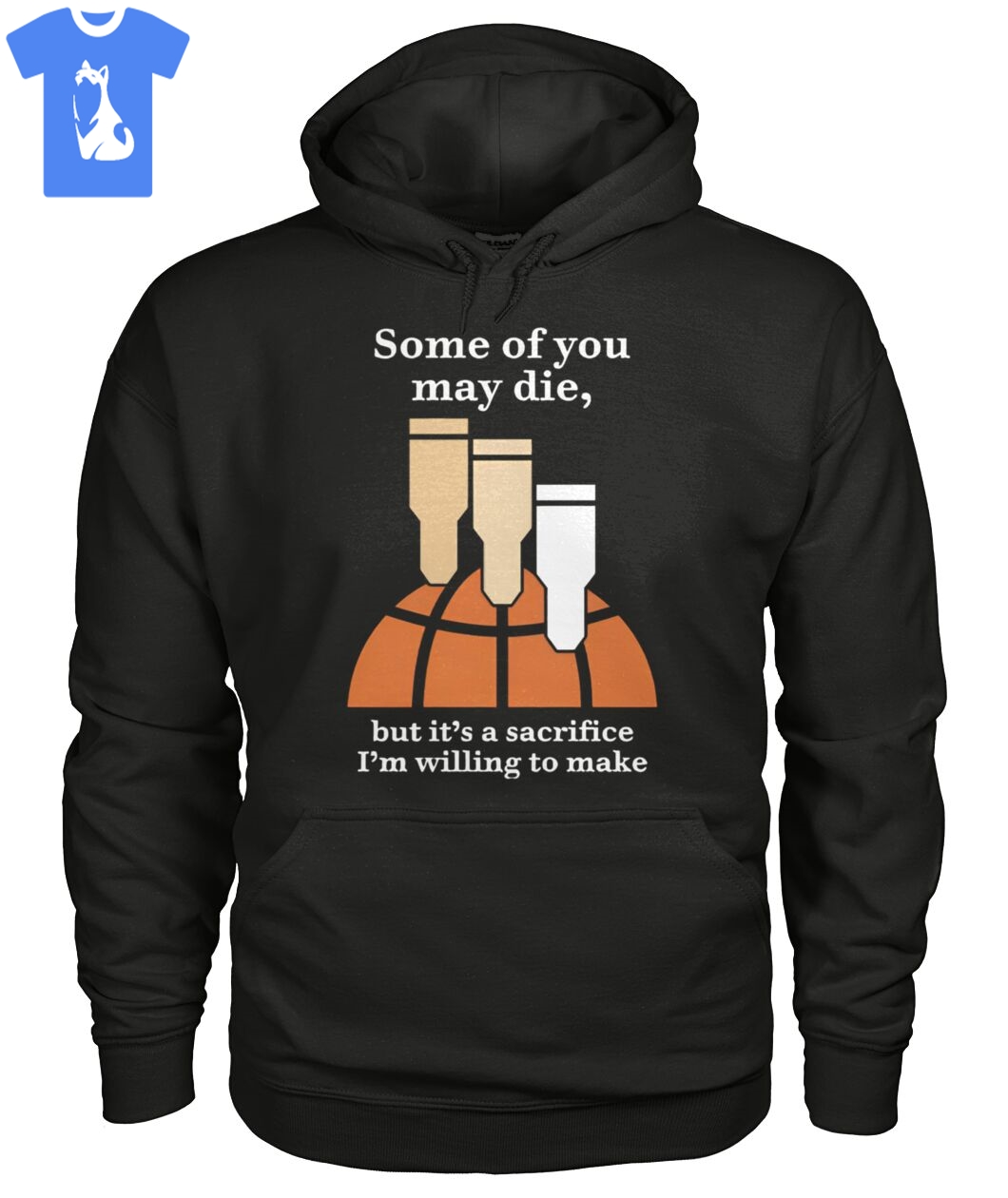some of you may die but that is a sacrifice i am willing to make 1 Tshirt