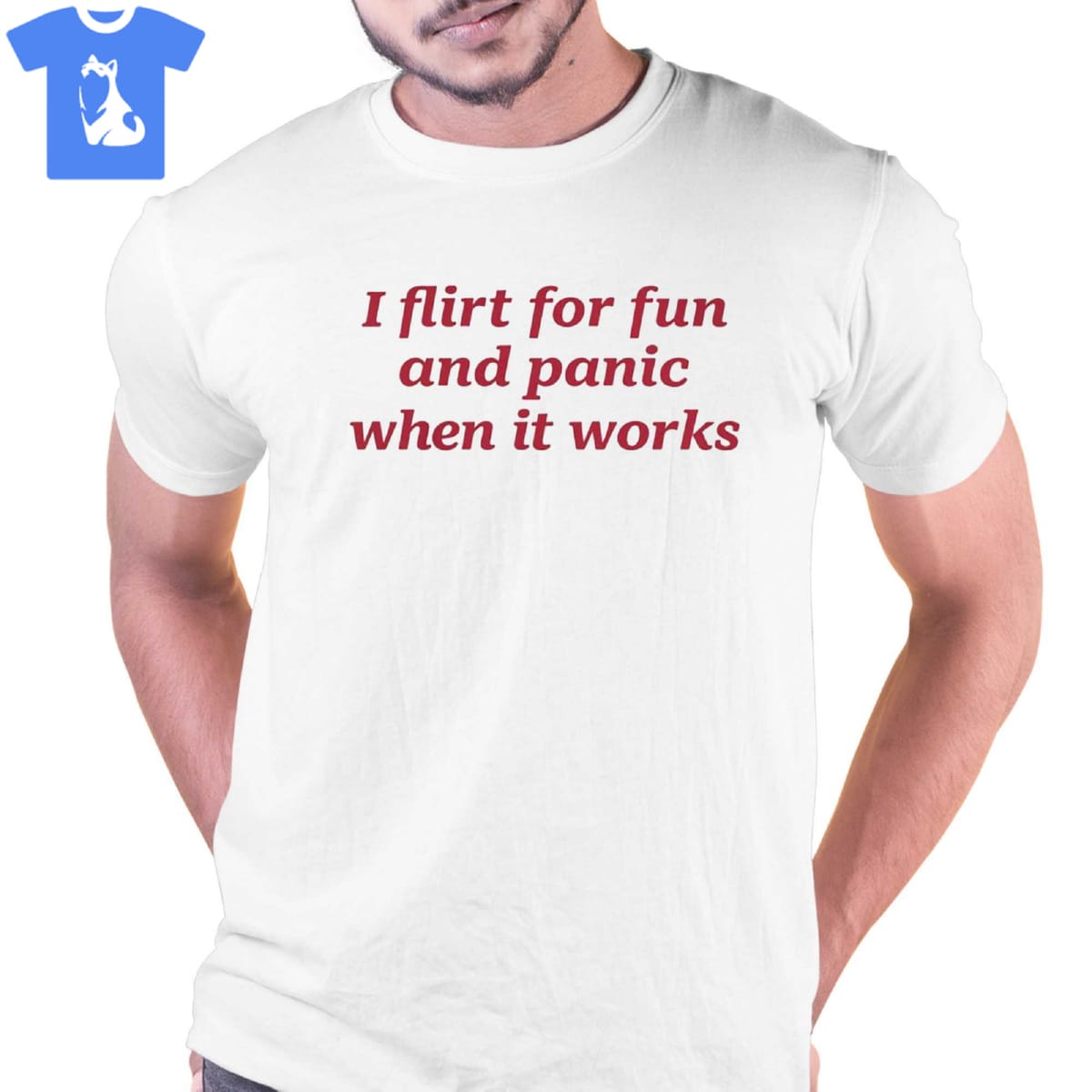 I Flirt For Fun And Panic When It Works Shirt I Flirt For Fun And Panic When It Works Shirt