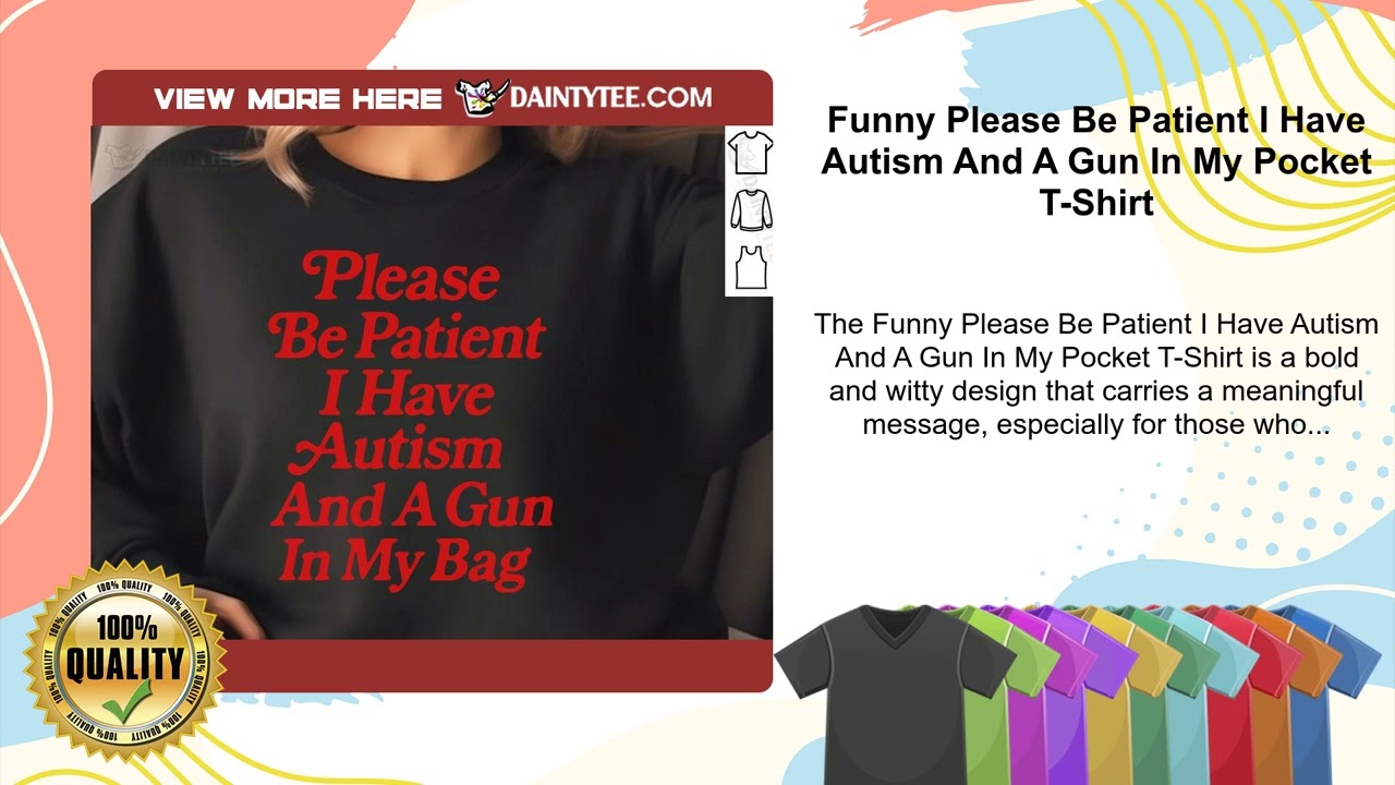 please be patient i have autism and a gun in my pocket shirt